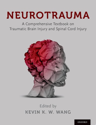 Neurotrauma: A Comprehensive Textbook on Traumatic Brain Injury and Spinal Cord Injury