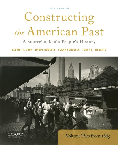 Constructing the American Past: A Sourcebook of a People's History, Volume 2