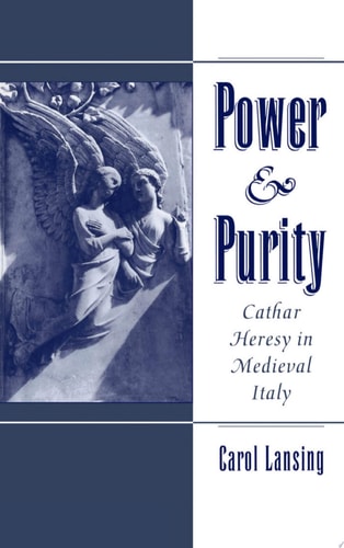 Power & Purity: Cathar Heresy in Medieval Italy