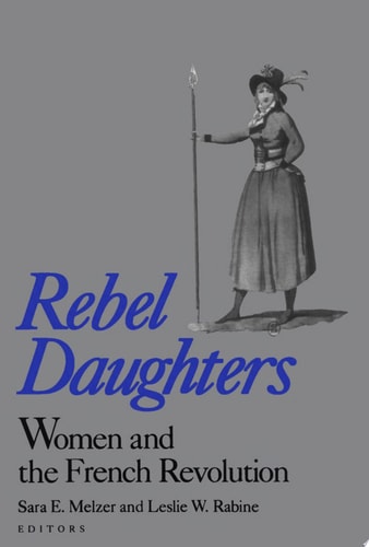 Rebel Daughters: Women and the French Revolution