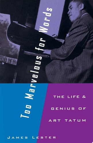 Too Marvelous for Words: The Life and Genius of Art Tatum