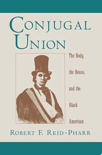 Conjugal Union: The Body, the House, and the Black American