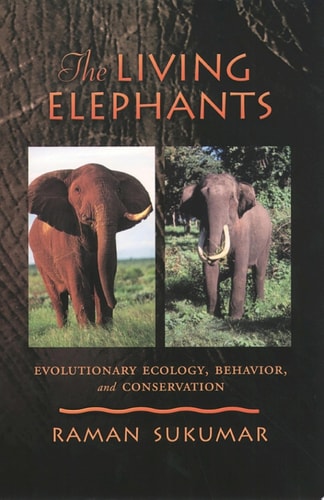 The Living Elephants: Evolutionary Ecology, Behaviour, and Conservation