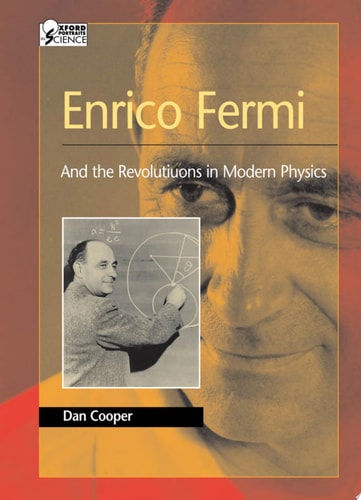 Enrico Fermi: And the Revolutions of Modern Physics (Oxford Portraits in Science)