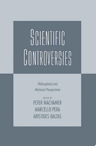 Scientific Controversies: Philosophical and Historical Perspectives