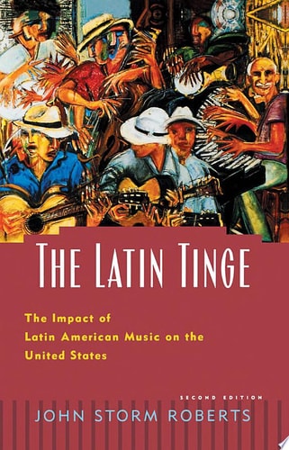 The Latin Tinge: The Impact of Latin American Music on the United States