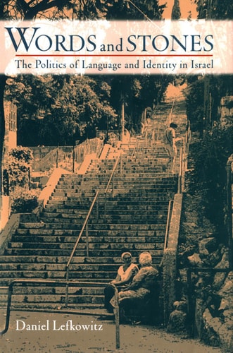 Words and Stones: The Politics of Language and Identity in Israel