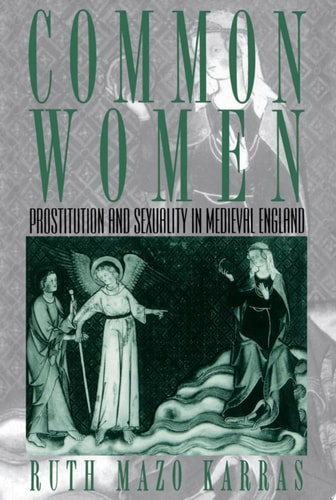 Common Women: Prostitution and Sexuality in Medieval England