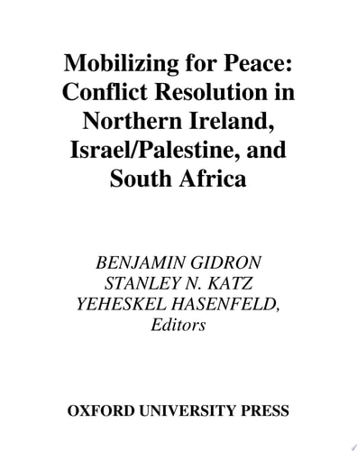 Mobilizing for Peace: Conflict Resolution in Northern Ireland, Israel/Palestine, and South Africa