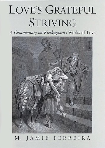 Love's Grateful Striving: A Commentary on Kierkegaard's Works of Love