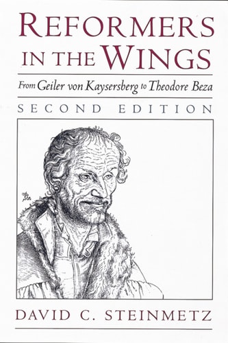 Reformers in the Wings: From Geiler von Kaysersberg to Theodore Beza