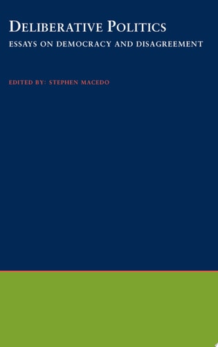 Deliberative Politics: Essays on Democracy and Disagreement