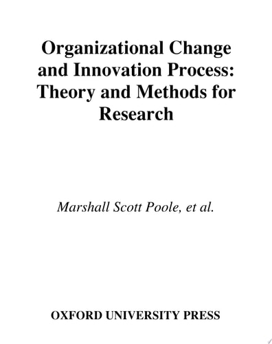 Organizational Change and Innovation Processes: Theory and Methods for Research