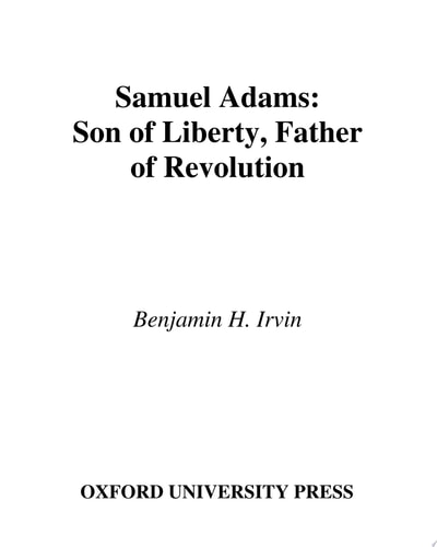 Samuel Adams: Son of Liberty, Father of Revolution