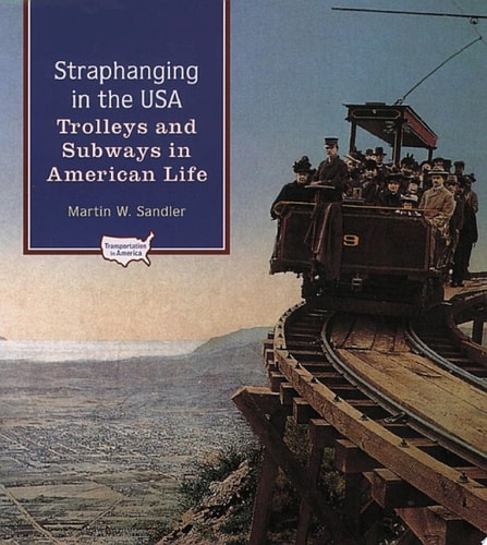 Straphanging in the USA: Trolleys and Subways in American Life