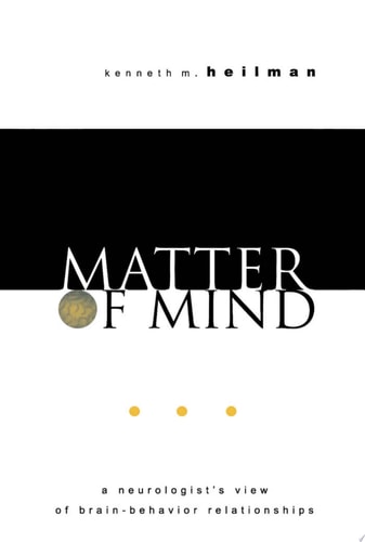 Matter of Mind: A Neurologist's View of Brain-Behavior Relationships