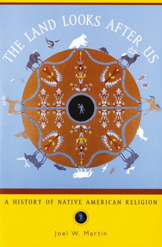 The Land Looks After Us: A History of Native American Religion