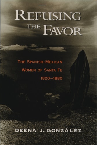 Refusing the Favor: The Spanish-Mexican Women of Santa Fe, 1820-1880