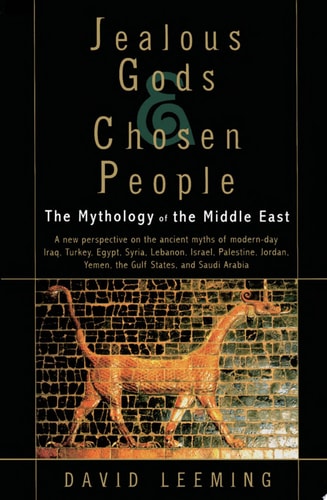 Jealous Gods and Chosen People: The Mythology of the Middle East