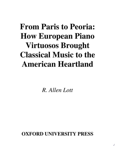 From Paris to Peoria: How European Piano Virtuosos Brought Classical Music to the American Heartland