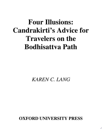 Four Illusions: Candrakirti's Advice for Travelers on the Bodhisattva Path