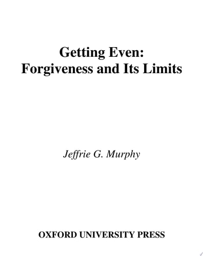 Getting Even: Forgiveness and Its Limits