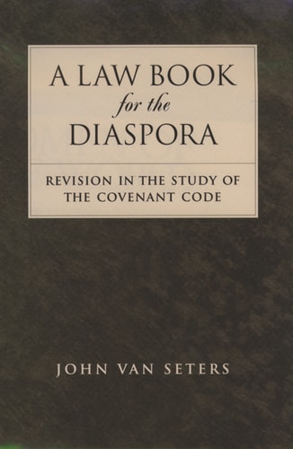 A Law Book for the Diaspora: Revision in the Study of the Covenant Code