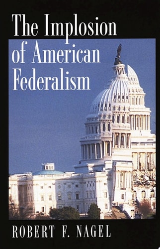 The Implosion of American Federalism