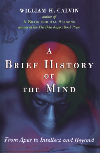 A Brief History of the Mind: From Apes to Intellect and Beyond