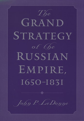 The Grand Strategy of the Russian Empire, 1650-1831