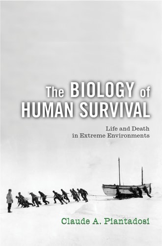 The Biology of Human Survival: Life and Death in Extreme Environments