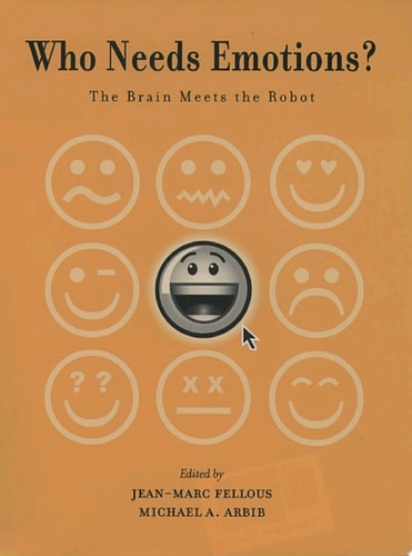 Who Needs Emotions?: The Brain Meets the Robot