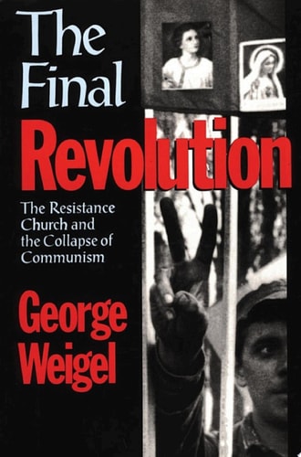 The Final Revolution: The Resistance Church and the Collapse of Communism