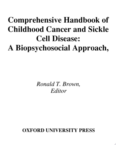 Comprehensive Handbook of Childhood Cancer and Sickle Cell Disease: A Biopsychosocial Approach