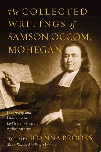 The Collected Writings of Samson Occom, Mohegan: Leadership and Literature in Eighteenth-Century Native America