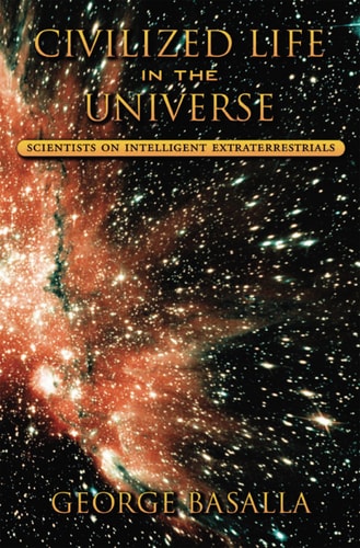 Civilized Life in the Universe: Scientists on Intelligent Extraterrestrials