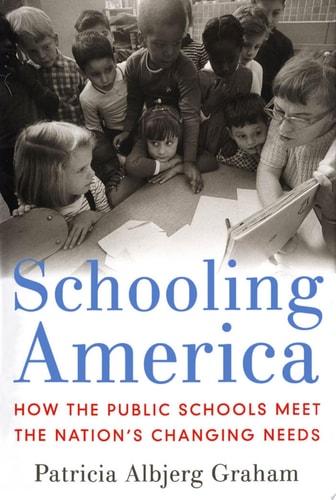 Schooling America: How the Public Schools Meet the Nation's Changing Needs