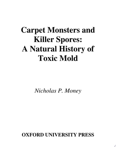Carpet Monsters and Killer Spores: A Natural History of Toxic Mold