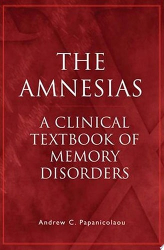 The Amnesias: A Clinical Textbook of Memory Disorders