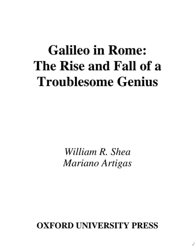 Galileo in Rome: The Rise and Fall of a Troublesome Genius