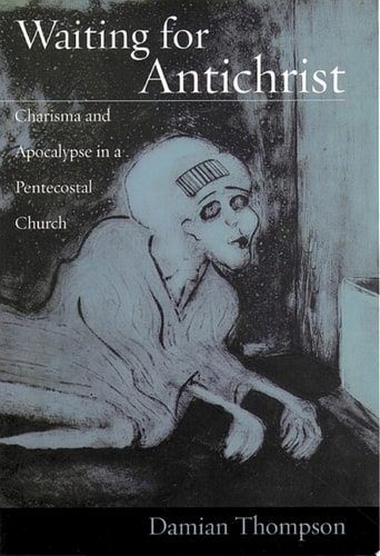 Waiting for Antichrist: Charisma and Apocalypse in a Pentecostal Church