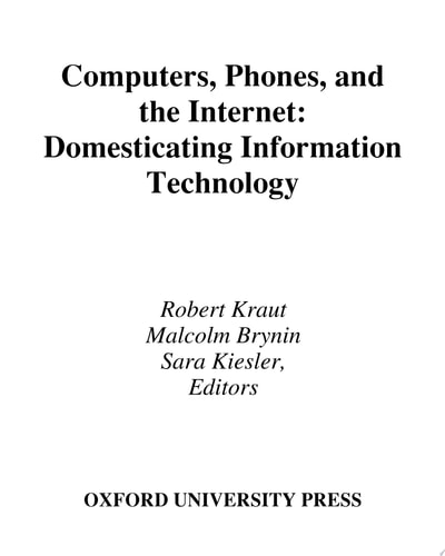 Computers, Phones, and the Internet: Domesticating Information Technology