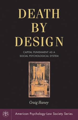 Death by Design: Capital Punishment As a Social Psychological System