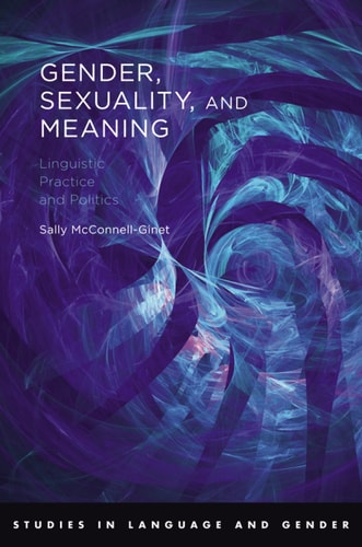 Gender, Sexuality, and Meaning: Linguistic Practice and Politics