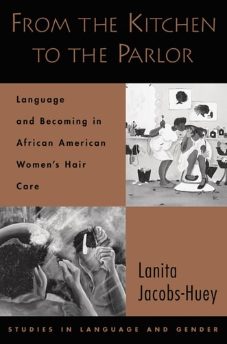 From the Kitchen to the Parlor: Language and Becoming in African American Women's Hair Care