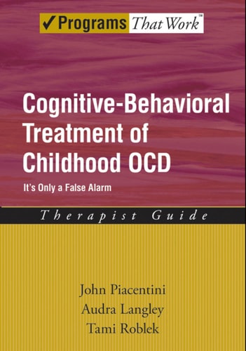 Cognitive-Behavioral Treatment of Childhood OCD: It's Only a False Alarm