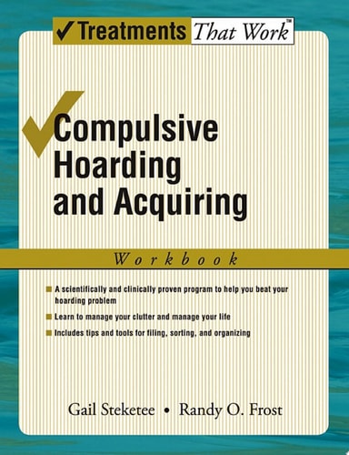 Compulsive Hoarding and Acquiring: Treatments That Work