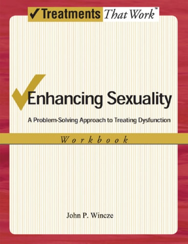 Enhancing Sexuality: A Problem-Solving Approach to Treating Dysfunction, Workbook