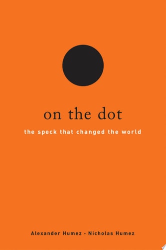 On the Dot: The Speck That Changed the World