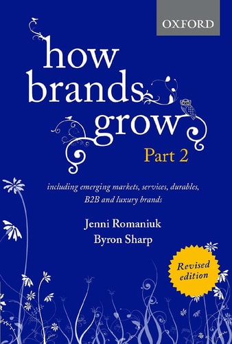 How Brands Grow 2: Including Emerging Markets, Services, Durables, B2B and Luxury Brands